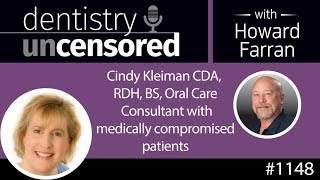 Dentistry Uncensored with Howard Farran 1148 : Cindy Kleiman CDA, RDH, BS