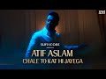 Chale to kat hi jayega  atif aslam  musarrat nazeer  sufiscore  latest atif aslam song