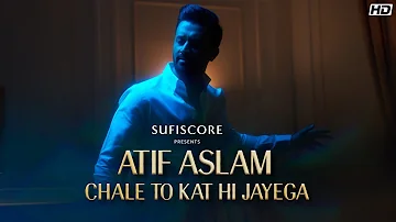 Chale To Kat Hi Jayega Atif Aslam Musarrat Nazeer Sufiscore Latest Atif Aslam Song Video 