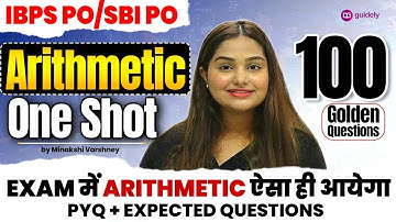Arithmetic One Shot for IBPS PO/SBI PO 2025 | 100 Golden Questions | Minakshi Varshney