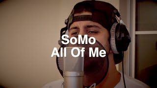 Video thumbnail of "John Legend - All Of Me (Rendition) by SoMo"