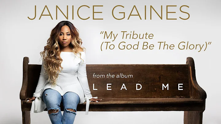 Janice Gaines - My Tribute (To God Be The Glory) (...