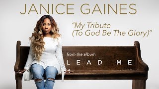 Video thumbnail of "Janice Gaines - My Tribute (To God Be The Glory) (Audio)"