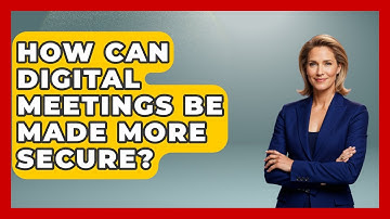How Can Digital Meetings Be Made More Secure? | Virtual Communication Hub News
