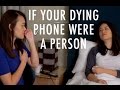 If Your Dying Phone Were A Person