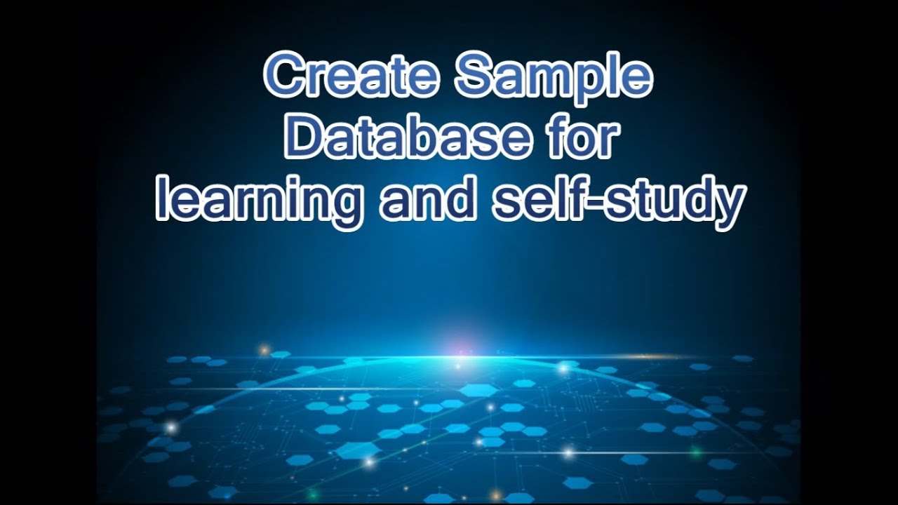 SQL Chapter 8 - Create Sample Database for learning and self-study ...