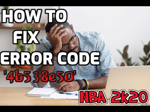 How to Fix Error Code 4B538E50 NBA 2K20 PlayStation Xbox