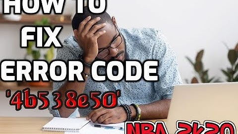 How to Fix Error Code 4B538E50 NBA 2K20 PlayStation Xbox