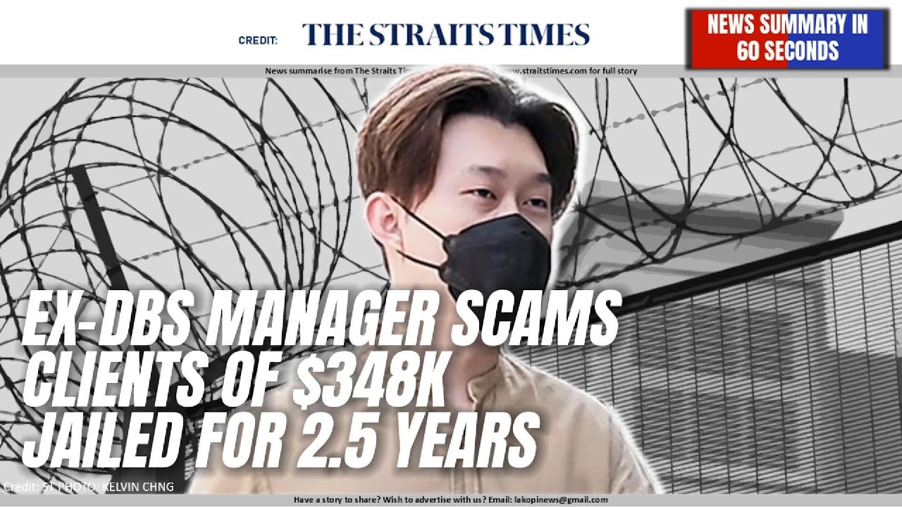 Ex-DBS Manager Scams Clients of $348K Jailed for 2.5 Years
