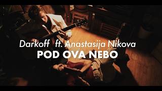 Darkoff & Anastasija Nikova - Pod ova nebo (Official Visual)
