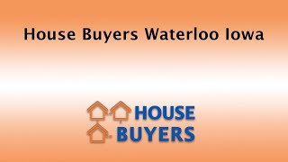 House Buyers Waterloo Iowa | 844-974-1874