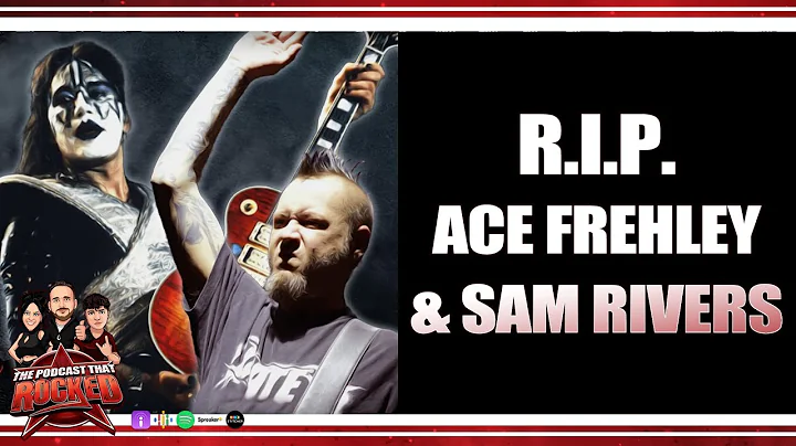 R.I.P. Ace Frehley & Sam Rivers | The Podcast That Rocked #Podcasts