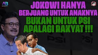 JOKOWI HANYA BERJUANG UNTUK ANAKNYA BUKAN UNTUK PSI, APALAGI RAKYAT !!!