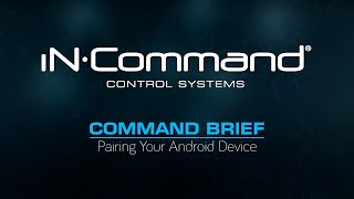 iN·Command® | Command Brief | Pairing Your Android Device Profile
