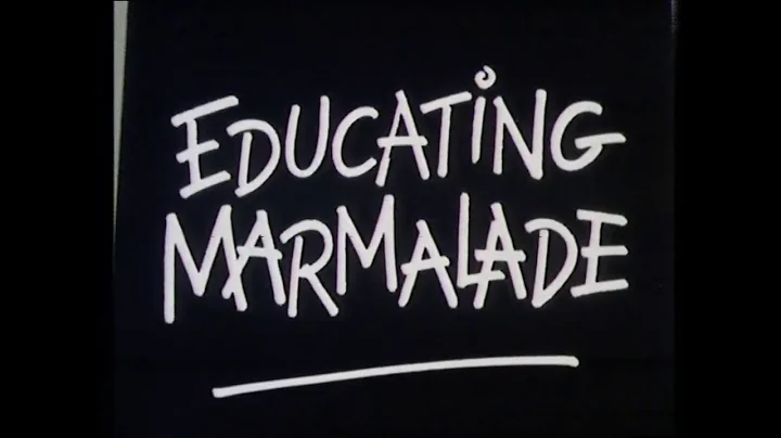 Educating Marmalade - Condensed Edit