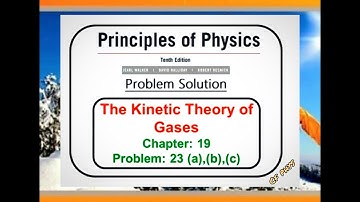 Chapter 19 – The Kinetic Theory of Gases – Problem 23 (a ,b ,c)-Principles of Physics – 10th Edition