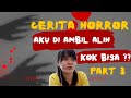 JANGAN DITONTON SENDIRI ! PART 3 END