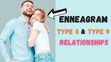 Enneagram Type 4 and Type 9 Compatibility in Relationship