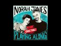 Norah Jones Is Playing Along with Chris Thile (Podcast Episode 5)