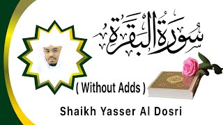 (Without Ads) Complete Surah Baqarah by Shaikh Yasser Al Dosari