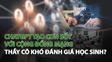 CHATGPT tạo cơn sốt với Cộng Đồng Mạng, Thầy Cô khó đánh giá Học Sinh?| VTC14