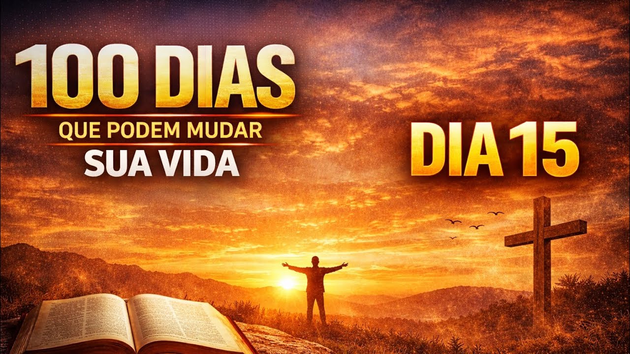 100 Dias que Podem Mudar Sua Vida | Dia 15
