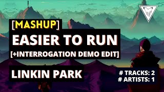 Linkin Park┃EASIER TO RUN x INTERROGATION Demo┃#mashup