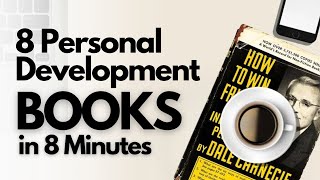 8 Personal Development Books in 8 Minutes (Key Takeaways)
