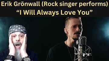 Metal Dude * Musician (REACTION) - Erik Grönwall - (Rock Singer Performs) - "I Will Always Love You"