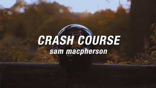 Sam MacPherson - Crash Course (Official Lyric Video)