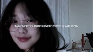 DJ MAKE ME FEEL X ALONE X RIVER FLOWS BY KHARIS SOPAN VIRAL FYP TIKTOK TERBARU 2025!!