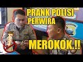 PRANK ROKOK-POLISI/PERWIRA (EMOSI TINGKAT TINGGI)