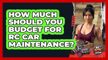 How Much Should You Budget For RC Car Maintenance? - RC Toy Central