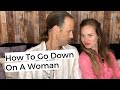 How To Go Down On A Woman - Tips To Give The Best Oral