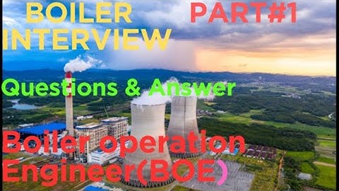 BOILER INTERVIEW QUESTIONS & ANSWER| BOILER OPERATION ENGINEERS (BOE) INTERVIEW PREPRATION| PART#1|