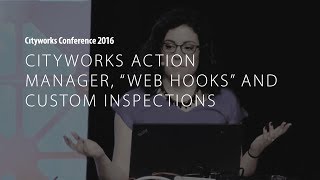 CC16: Cityworks Action Manager, “Web Hooks” and Custom Inspections