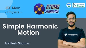 Simple Harmonic Motion | Atoms Endgame | Abhilash Sharma | Unacademy Atoms