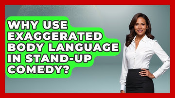 Why Use Exaggerated Body Language In Stand-up Comedy? - Open Mic Manual