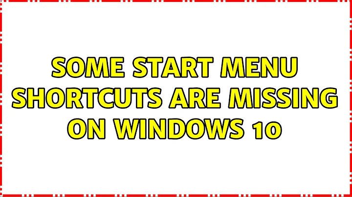 Some start menu shortcuts are missing on Windows 10 (5 Solutions!!)