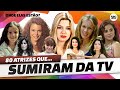 80 ATRIZES DA GLOBO QUE SUMIRAM DA TV • ALGUMAS ATRIZES QUE ABANDONARAM A CARREIRA