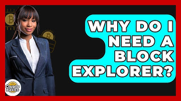 Why Do I Need A Block Explorer? - CryptoBasics360.com