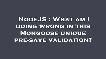 NodeJS : What am I doing wrong in this Mongoose unique pre-save validation?