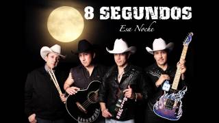 Video thumbnail of "8 Segundos - Esa Noche"