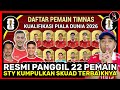 RESMI STY PANGGIL 22 PEMAIN TIMNAS SENIOR | Ini Daftar Pemain Timnas Indonesia di Kualifikasi Pildun