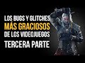 Los BUGS Y GLITCHES más graciosos de los videojuegos - TERCERA PARTE!