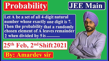 Let A be a set of all 4-digit natural number whose exactly one digit is 7. Then the probability...