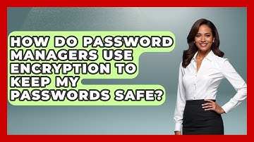 How Do Password Managers Use Encryption To Keep My Passwords Safe? - Ask Your Bank Teller