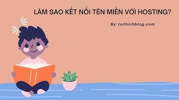 [ Kiếm Tiền Từ Blog ] Bài 2: Hướng dẫn các bước trỏ tên miền về Hosting Hawstok dễ hiểu