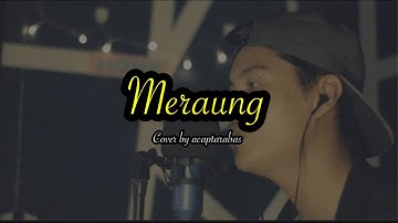 Meraung cover by acap tarabas
