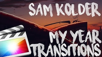 EPIC LUMA FADE! SAM KOLDER MY YEAR TRANSITIONS PART 1